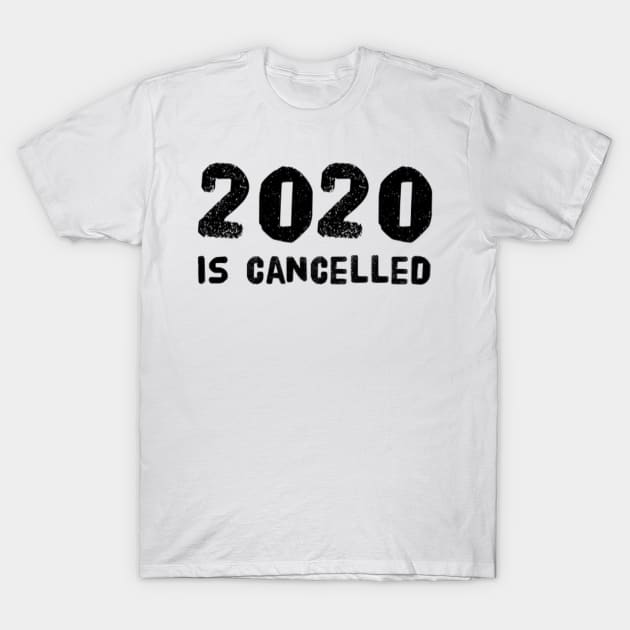 2020 is cancelled v3 T-Shirt by Uwaki